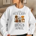 Never Underestimate An Old Lady Who Loves Dogs Women Sweatshirt Gifts for Her