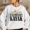 Never Underestimate An Old Man With A Kayak Paddle Canoe Women Sweatshirt Gifts for Her