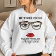Vintage Funny Retirement Retired 2023 Not My Problem Anymore Women Crewneck Graphic Sweatshirt Gifts for Her
