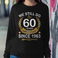 60Th Wedding Anniversary We Still Do 60 Years Since 1963 Women Sweatshirt Funny Gifts