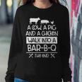 A Cow A Pig And A Chicken Walk Into A Bar B Q The End - Bbq Women Crewneck Graphic Sweatshirt Personalized Gifts