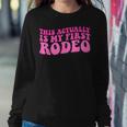 This Actually Is My First Rodeo Cowboy Cowgirl Groovy Women Sweatshirt Unique Gifts