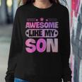 Awesome Like My Son For Mom Dad Women Crewneck Graphic Sweatshirt Funny Gifts