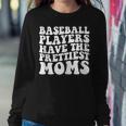 Baseball Players Have The Prettiest Moms Baseball Mom Life For Mom Women Sweatshirt Unique Gifts