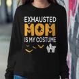 Bat Witch Pumpkin Halloween Day Exhausted Mom Is My Costume Women Sweatshirt Unique Gifts