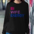 Bi Wife Energy Bisexual Bi Pride Women Sweatshirt Unique Gifts