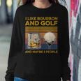 I Like Bourbon And Maybe 3 People Golf Wine Lover Women Sweatshirt Personalized Gifts