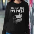 You Cant Beat My Meat Funny Bbq Barbecue Grill Men Women Women Crewneck Graphic Sweatshirt Funny Gifts