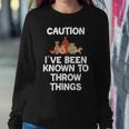 Caution I've Been Known To Throw Things Pottery Women Sweatshirt Unique Gifts