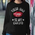 Your Dad Is My Cardio Quotes Pun Humor Sarcasm Womens Women Sweatshirt Unique Gifts