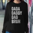 Dada Daddy Dad Bruh Happy Fathers Day Men Women Gifts Kids Women Crewneck Graphic Sweatshirt Funny Gifts
