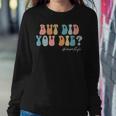 But Did You Die For Mom Retro Mom Life For Mom Women Sweatshirt Unique Gifts