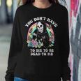 You Don't Have To Die To Be Dead To Me Humor Women Sweatshirt Funny Gifts