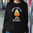 I Don't Like You Either Candy Corn Sarcastic Halloween Women Sweatshirt Unique Gifts