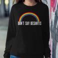 Dont Say Desantis Rainbow Lgbt Pride Anti Desantis Women Sweatshirt Unique Gifts