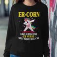 Er-Corn Like A Regular Er Nurse Only More Magical Women Crewneck Graphic Sweatshirt Personalized Gifts