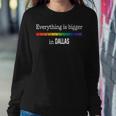 Everything Is Bigger In Dallas Gay Pride Women Sweatshirt Unique Gifts