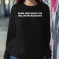 Fake Life Quote For An Anti Social Media Humor Lover Women Sweatshirt Unique Gifts