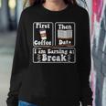 First Coffee Then Data I'am Earning A Break School Education Women Sweatshirt Unique Gifts