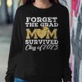 Forget The Grad Mom Survived Class Of 2023 Senior Graduation Women Sweatshirt Unique Gifts