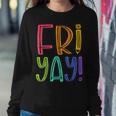 Fri-Yay Teacher Happy Friday Weekend Teacher Women Sweatshirt Unique Gifts