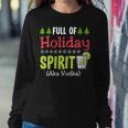 Full Holiday Spirit Vodka Alcohol Christmas Party Parties Women Sweatshirt Unique Gifts