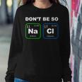 Humorous Science Geek Nerd Chemist Teacher Women Sweatshirt Unique Gifts