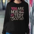 Funny Teacher Love You Are More Than A Test Score  Women Crewneck Graphic Sweatshirt Personalized Gifts