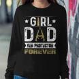 Girl Dad Her Protector Forever Father Day Men Women Women Sweatshirt Unique Gifts