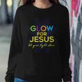 Glow For Jesus - Let Your Light Shine - Faith Apparel Faith Women Sweatshirt Unique Gifts