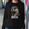 Grumpy Otter In Suit Says Bruh Sarcastic Monday Hater Women Sweatshirt Funny Gifts