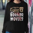 Halloween I Run On Coffee And Horror Movies Trick Or Treat For Coffee Lovers Women Sweatshirt Unique Gifts
