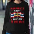 Happiness Is Being Married To A Thai Girl Wife Husband Women Sweatshirt Unique Gifts
