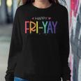 Happy Fri-Yay Friday Teacher Life Happy Friday Women Sweatshirt Unique Gifts