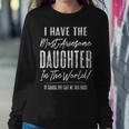 Hilarious Parent Gag For Mom Or Dad From Awesome Daughter Women Sweatshirt Unique Gifts
