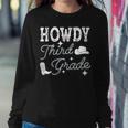Howdy Third Grade Teacher Student Back To School 3Rd Grade Women Sweatshirt Unique Gifts