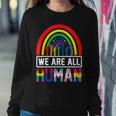 We Are All Human Pride Ally Rainbow Lgbt Flag Gay Pride Women Sweatshirt Unique Gifts