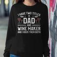 I Have Two Titles Dad And Wine Maker And I Rock Them Both Women Crewneck Graphic Sweatshirt Funny Gifts
