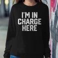 I'm In Charge Here Mom Boss Joke Quote Women Sweatshirt Unique Gifts