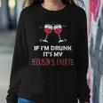 If I'm Drunk It's My Cousins Fault Festive Women Sweatshirt Funny Gifts