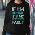 If I'm Drunk It's My Sister's Fault Wine Tanks Women Sweatshirt Unique Gifts