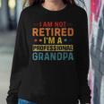 Im Not Retired A Professional Grandpa Fathers Day Women Crewneck Graphic Sweatshirt Funny Gifts