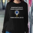 Imagination Is More Important Than Knowledge Numerical Code Women Crewneck Graphic Sweatshirt Personalized Gifts