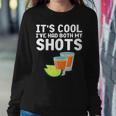 Its Cool Ive Had Both My Shots Tequila Tequila Women Sweatshirt Unique Gifts