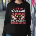 It's A Taylor Thing You Wouldn't Understands Retro Groovy Women Sweatshirt Funny Gifts