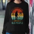 It's Weird Being The Same Age As Old People Women Sweatshirt Funny Gifts