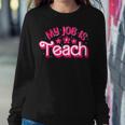 My Job Is Teach Pink Retro Female Teacher Life Women Sweatshirt Funny Gifts