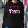 My Job Is Teach Retro Pink Style Teaching School For Teacher Women Sweatshirt Funny Gifts
