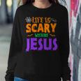 Life Without Jesus Is Scary Fall Christian Halloween Jesus Christian Halloween Women Sweatshirt Unique Gifts