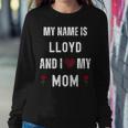 Lloyd I Love My Mom Cute Personal Mother's Day Women Sweatshirt Unique Gifts